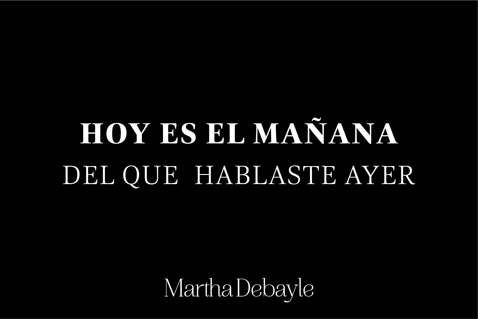 Hoy Es El Mañana Del Que Hablaste Ayer Martha Debayle 